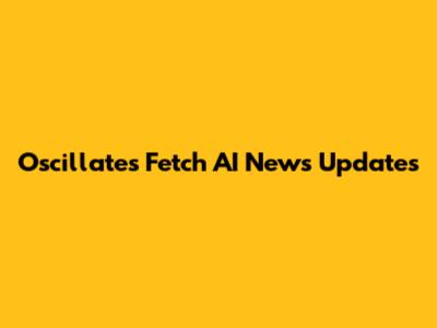 Oscillates Fetch AI News Updates