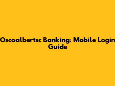 Oscoalbertsc Banking: Mobile Login Guide