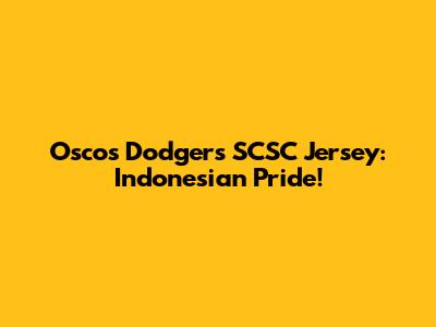 Oscos Dodgers SCSC Jersey: Indonesian Pride!