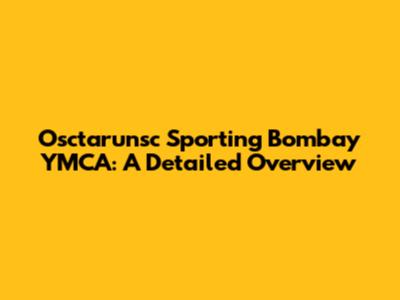 Osctarunsc Sporting Bombay YMCA: A Detailed Overview