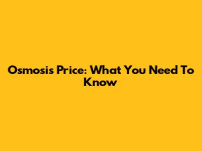 Osmosis Price: What You Need To Know