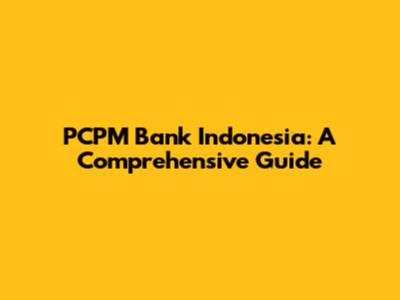 PCPM Bank Indonesia: A Comprehensive Guide