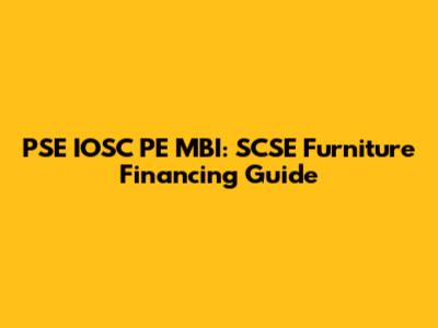 PSE IOSC PE MBI: SCSE Furniture Financing Guide