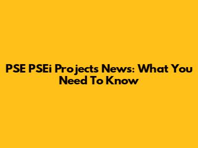 PSE PSEi Projects News: What You Need To Know