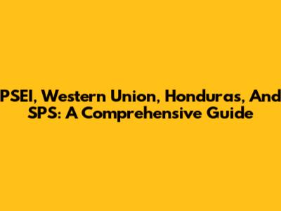 PSEI, Western Union, Honduras, And SPS: A Comprehensive Guide
