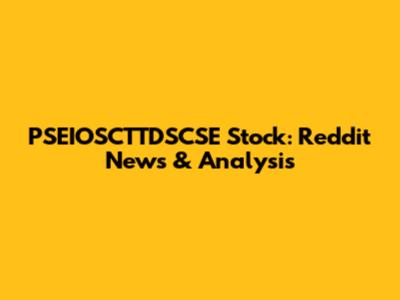PSEIOSCTTDSCSE Stock: Reddit News & Analysis