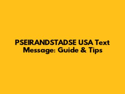 PSEIRANDSTADSE USA Text Message: Guide & Tips