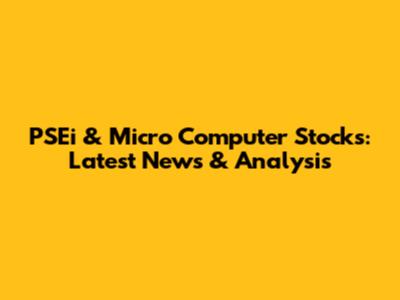 PSEi & Micro Computer Stocks: Latest News & Analysis