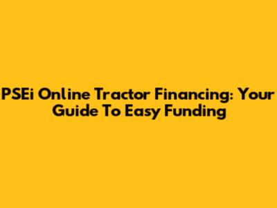 PSEi Online Tractor Financing: Your Guide To Easy Funding