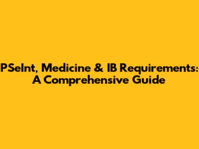 PSeInt, Medicine & IB Requirements: A Comprehensive Guide