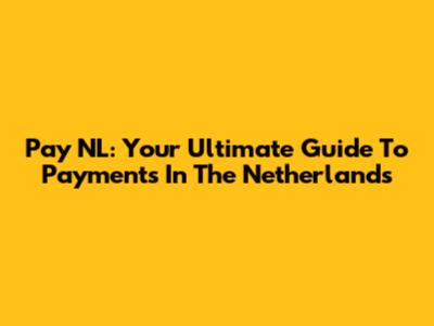 Pay NL: Your Ultimate Guide To Payments In The Netherlands
