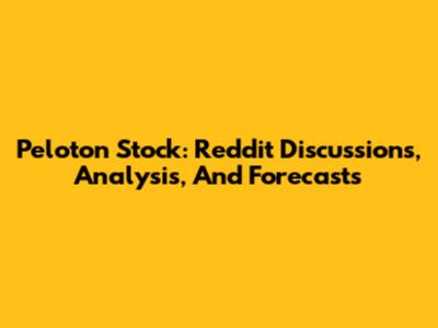 Peloton Stock: Reddit Discussions, Analysis, And Forecasts