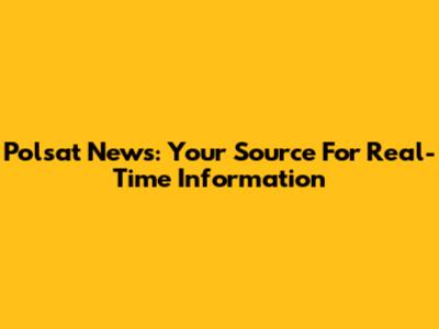 Polsat News: Your Source For Real-Time Information
