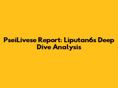 PseiLivese Report: Liputan6's Deep Dive Analysis