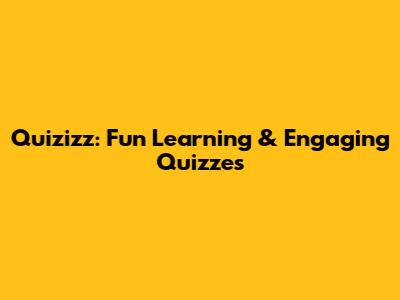Quizizz: Fun Learning & Engaging Quizzes