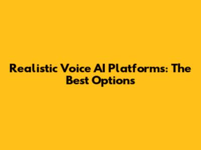 Realistic Voice AI Platforms: The Best Options