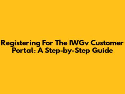 Registering For The IWGv Customer Portal: A Step-by-Step Guide