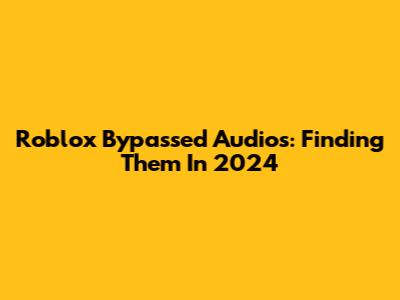 Roblox Bypassed Audios: Finding Them In 2024