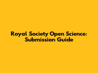 Royal Society Open Science: Submission Guide
