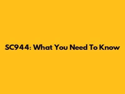 SC944: What You Need To Know