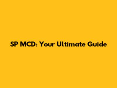 SP MCD: Your Ultimate Guide