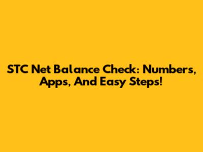 STC Net Balance Check: Numbers, Apps, And Easy Steps!