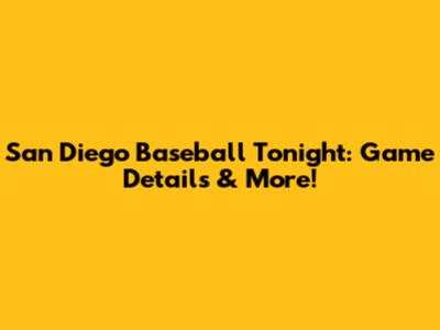 San Diego Baseball Tonight: Game Details & More!