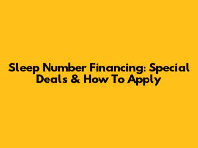 Sleep Number Financing: Special Deals & How To Apply