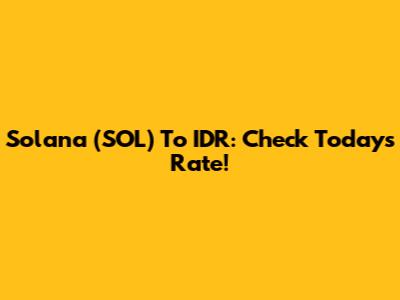 Solana (SOL) To IDR: Check Today's Rate!