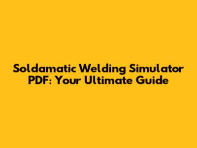 Soldamatic Welding Simulator PDF: Your Ultimate Guide
