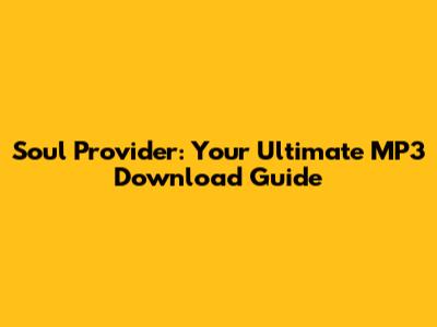 Soul Provider: Your Ultimate MP3 Download Guide