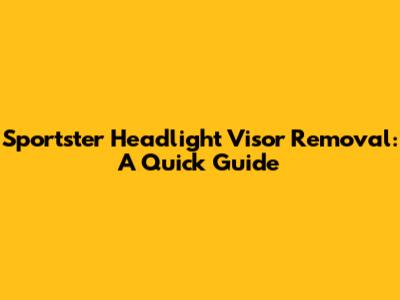 Sportster Headlight Visor Removal: A Quick Guide