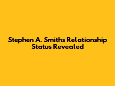 Stephen A. Smith's Relationship Status Revealed