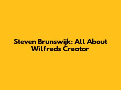 Steven Brunswijk: All About Wilfred's Creator