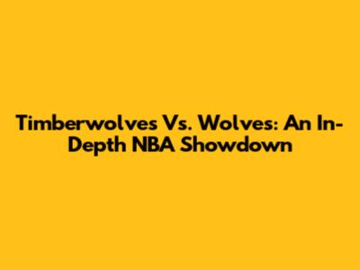 Timberwolves Vs. Wolves: An In-Depth NBA Showdown