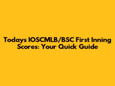 Today's IOSCMLB/BSC First Inning Scores: Your Quick Guide