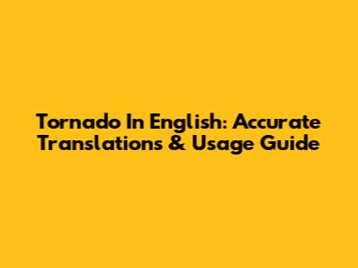 Tornado In English: Accurate Translations & Usage Guide