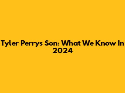 Tyler Perry's Son: What We Know In 2024