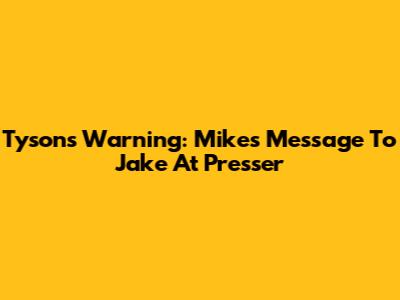 Tyson's Warning: Mike's Message To Jake At Presser