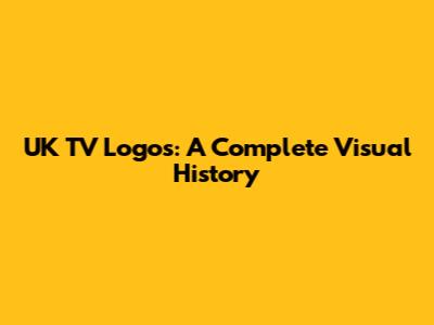 UK TV Logos: A Complete Visual History