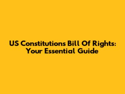 US Constitution's Bill Of Rights: Your Essential Guide