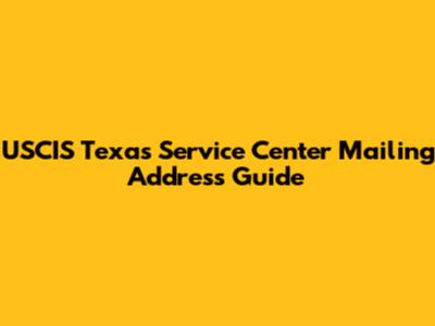 USCIS Texas Service Center Mailing Address Guide