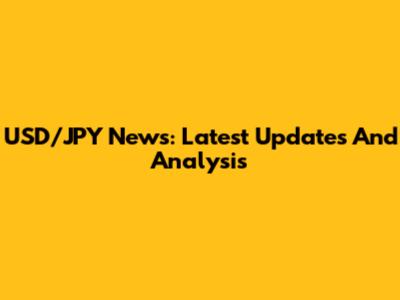 USD/JPY News: Latest Updates And Analysis