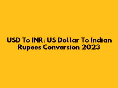 USD To INR: US Dollar To Indian Rupees Conversion 2023