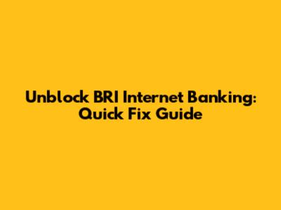 Unblock BRI Internet Banking: Quick Fix Guide