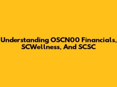 Understanding OSCN00 Financials, SCWellness, And SCSC