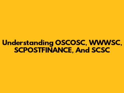 Understanding OSCOSC, WWWSC, SCPOSTFINANCE, And SCSC