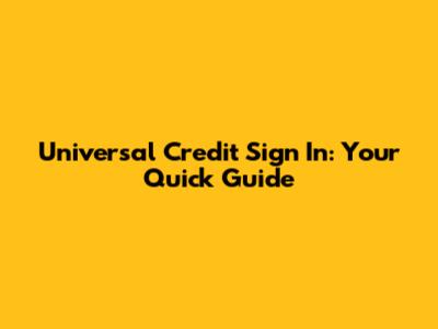 Universal Credit Sign In: Your Quick Guide
