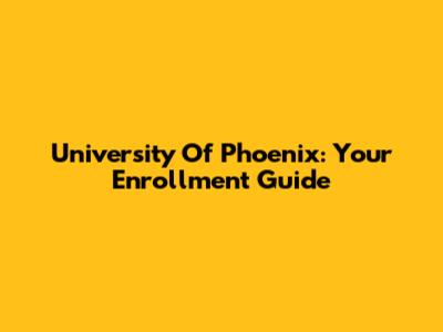 University Of Phoenix: Your Enrollment Guide
