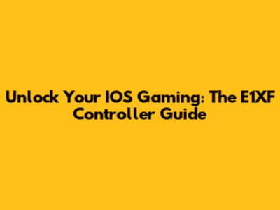 Unlock Your IOS Gaming: The E1XF Controller Guide